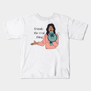 Female the real thing. Kids T-Shirt